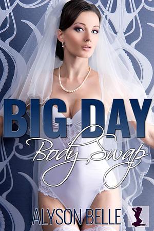 Big Day Body Swap by Alyson Belle