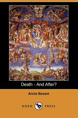 Death - And After? (Dodo Press) by Annie Wood Besant