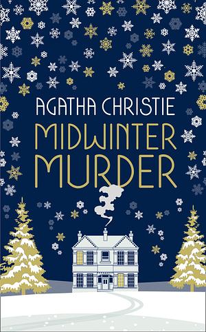 Midwinter Murder: Fireside Mysteries from the Queen of Crime by Agatha Christie