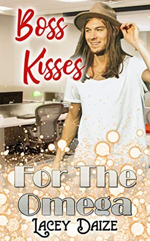 Boss Kisses for the Omega by Lacey Daize