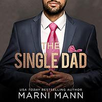 The Single Dad by Marni Mann