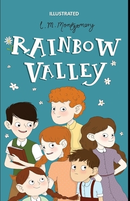 Rainbow Valley Illustrated by L.M. Montgomery