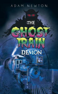 The Ghost Train Demon by Adam Newton