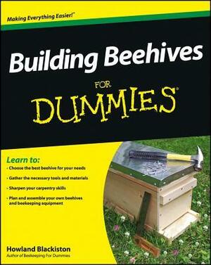 Building Beehives for Dummies by Howland Blackiston