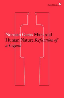 Marx and Human Nature: Refutation of a Legend by Norman Geras