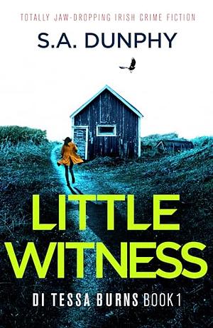 Little Witness by S.A. Dunphy