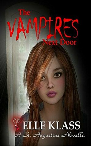 The Vampires Next Door: A St. Augustine Novella by Elle Klass