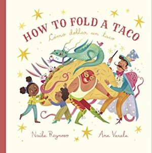 How to Fold a Taco (English and Spanish Edition) by Naibe Reynoso, Ana Varela