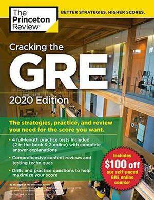 Cracking the GRE with 4 Practice Tests, 2020 Edition: The Strategies, Practice, and Review You Need for the Score You Want (Graduate School Test Preparation) by Princeton Review