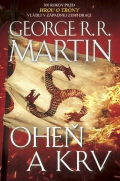 Oheň a Krv by George R.R. Martin