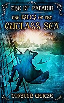 The Isles of the Cutlass Sea by Torsten Weitze