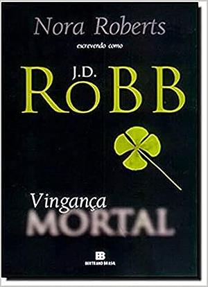 Vingança Mortal by J.D. Robb