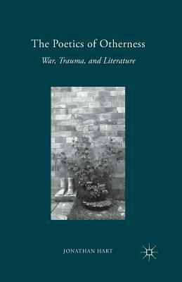 The Poetics of Otherness: War, Trauma, and Literature by J. Hart