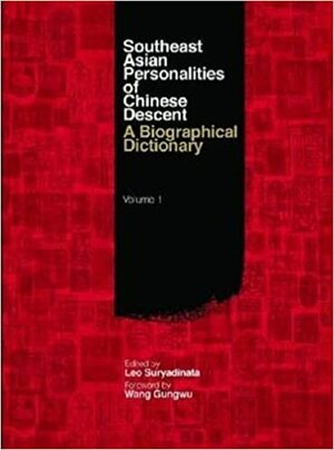 Southeast Asian Personalities of Chinese Descent: A Biographical Dictionary. Vol. 1. by Suryadinata, Leo