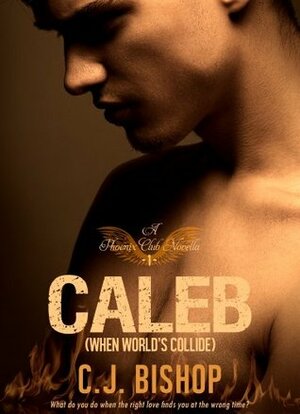 CALEB 1: When World's Collide by C.J. Bishop