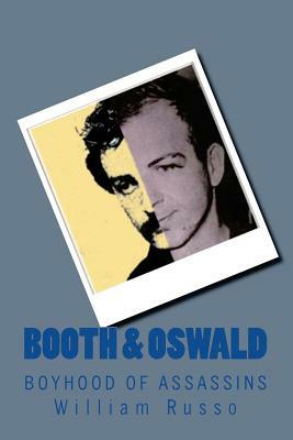 Booth & Oswald: Boyhood of Assassins by William Russo