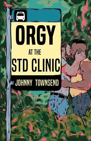 Orgy at the STD Clinic by Johnny Townsend