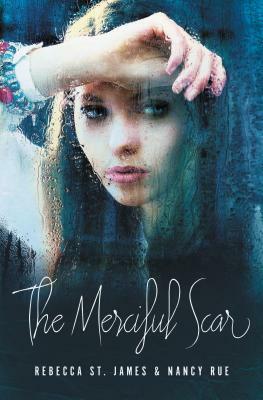 The Merciful Scar by Rebecca St James, Nancy N. Rue