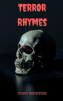 Terror Rhymes: Horror Poetry by Tony Newton