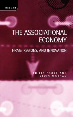 The Associational Economy by Philip Cooke, Kevin Morgan