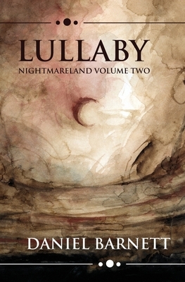 Lullaby: Nightmareland Volume Two by Daniel Barnett