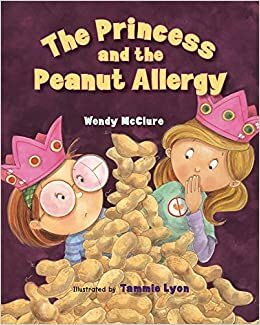 The Princess and the Peanut Allergy by Wendy McClure