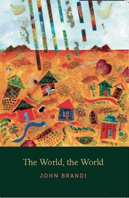 The World, the World by John Brandi