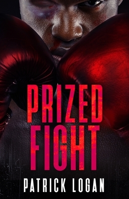 Prized Fight by Patrick Logan