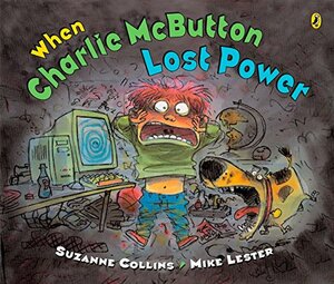 When Charlie Mc Button Lost Power by Suzanne Collins