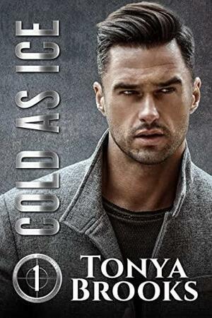 Cold As Ice: Invictus Security Book One by Tonya Brooks