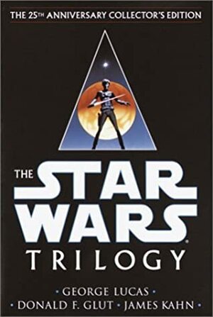 The Star Wars Trilogy: Episodes IV, V & VI by James Kahn, George Lucas, Donald F. Glut