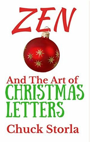 Zen and the Art of Christmas Letters by Chuck Storla