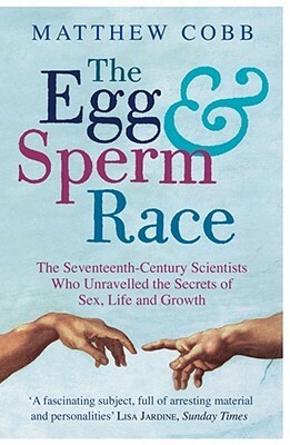The Egg And The Sperm Race by Matthew Cobb