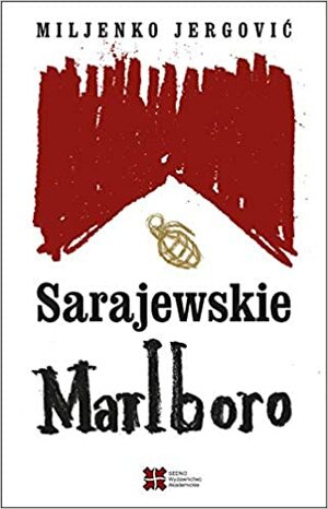 Sarajewskie Marlboro by Miljenko Jergović