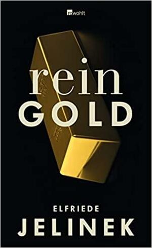 Rein Gold: Ein Bühnenessay by Elfriede Jelinek