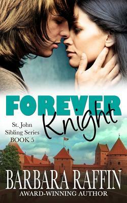 Forever Knight: St. John Sibling Series, Book 5 by Barbara Raffin