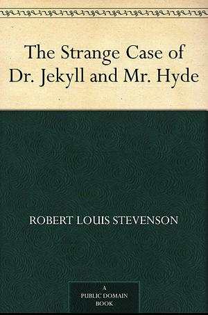 The Strange Case of Dr. Jekyll and Mr. Hyde by Robert Louis Stevenson