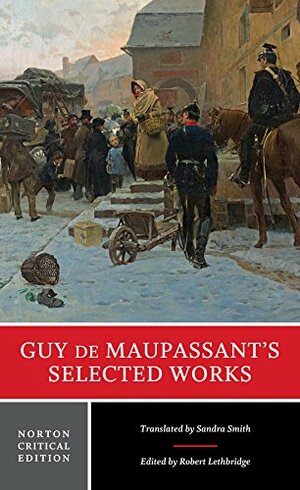 Guy de Maupassant's Selected Works by Robert Lethbridge, Guy de Maupassant