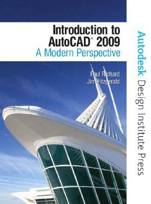 Introduction to AutoCAD 2009: A Modern Perspective [With CDROM] by Paul Richard, Jim Fitzgerald