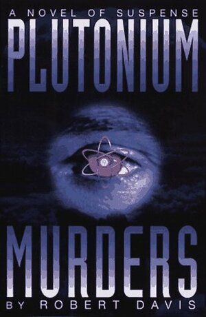 Plutonium Murders by Robert Davis