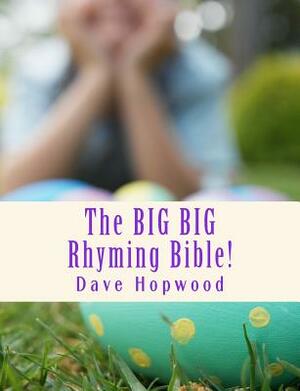 The BIG BIG Rhyming Bible! by Dave Hopwood