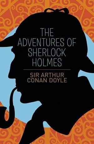 The Adventures of Sherlock Holmes by Arthur Conan Doyle