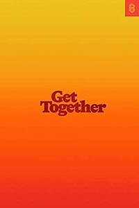 Get Together: How to build a community with your people by Kai Elmer Sotto, Bailey Richardson, Kevin Huynh