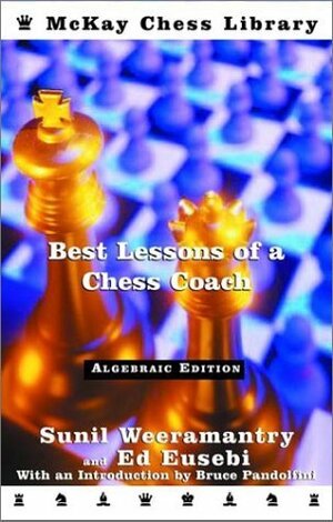 Best Lessons of a Chess Coach by Ed Eusebi, Sunil Weeramantry, Edward V. Eusebi, Bruce Pandolfini