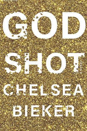 God Shot by Chelsea Bieker