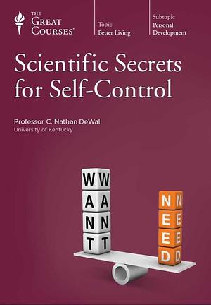 Scientific Secrets of Self-Control  by C. Nathan Dewall