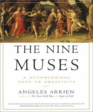 The Nine Muses: A Mythological Path to Creativity by Angeles Arrien