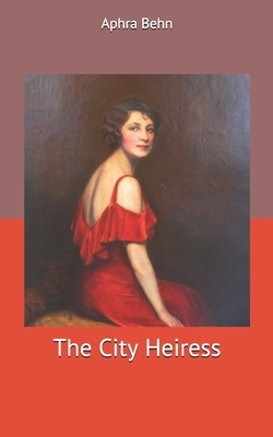 The City Heiress by Aphra Behn