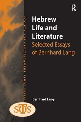 Hebrew Life and Literature: Selected Essays of Bernhard Lang by Bernhard Lang