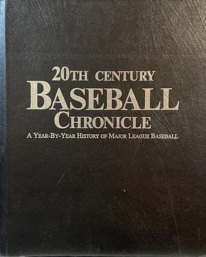 20th Century Baseball Chronicle: A Year-By-Year History of Major League Baseball by David Nemec